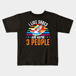 I Like Shoes And Maybe 3 People Kids T-Shirt